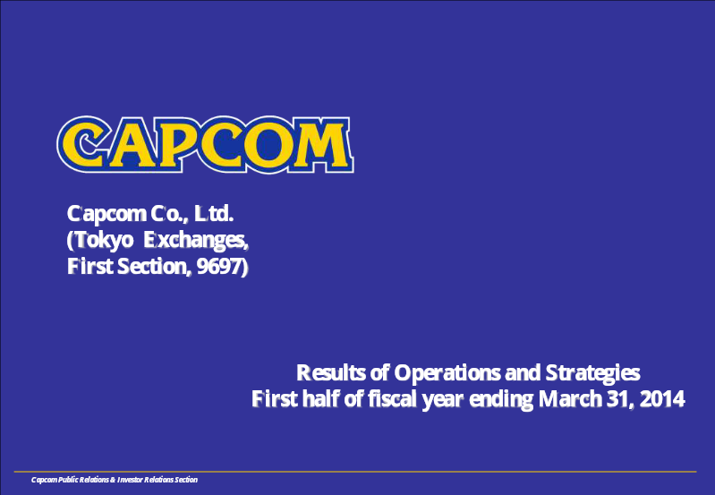 Cover of Capcom Results of Operations and Strategies: First Half of Fiscal Year Ending March 31, 2014