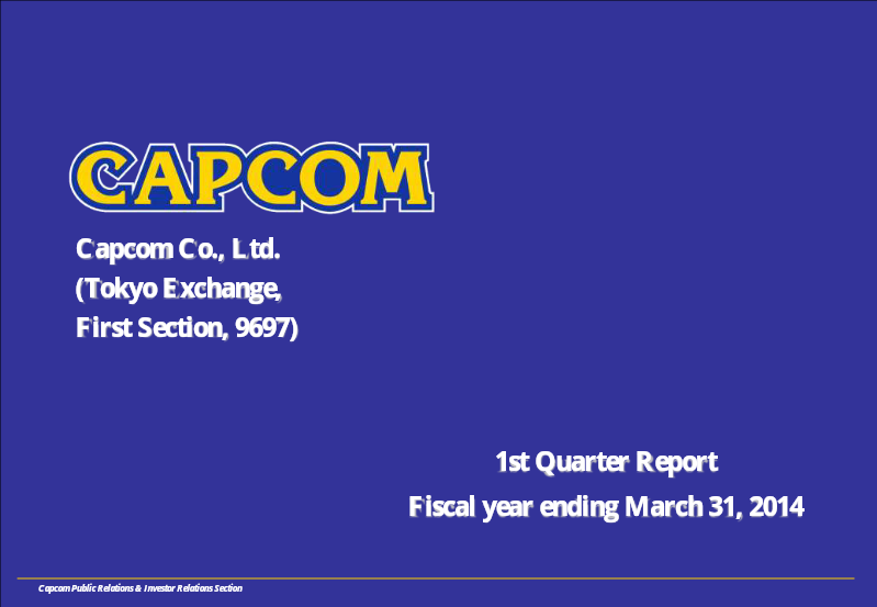 Cover of Capcom 1st Quarter Report: Fiscal Year Ending March 31, 2014