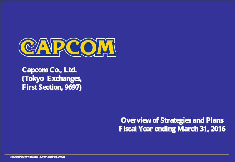 Cover of Capcom Overview of Strategies and Plans: Fiscal Year Ending March 31, 2016