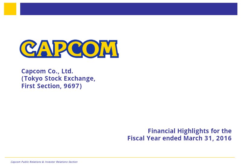 Cover of Capcom Financial Highlights: Fiscal Year Ended March 31, 2016