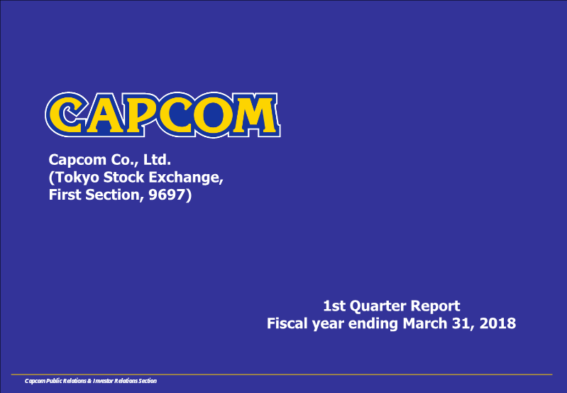 Cover of Capcom 1st Quarter Report: Fiscal Year Ending March 31, 2018