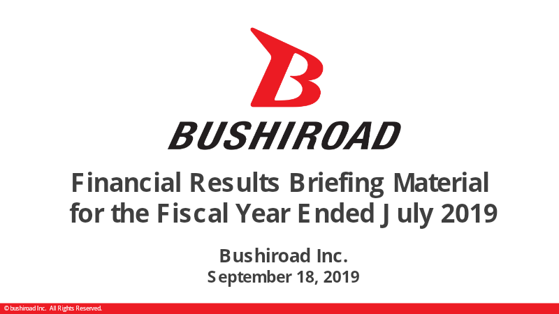 Cover of Bushiroad Financial Results Briefing Material: Fiscal Year Ended July 2019