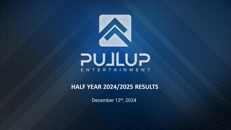 Cover of Pullup Entertainment: Half Year 2024/2025 Results