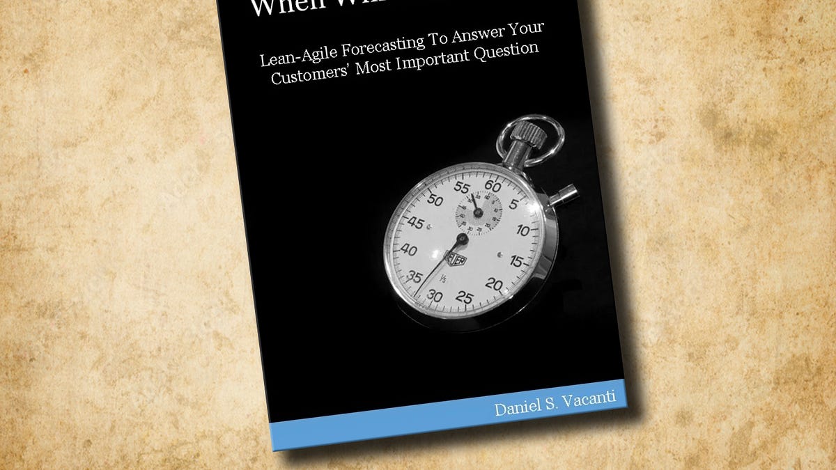 Cover of When Will It Be Done?: A Scientific Approach to Agile Forecasting