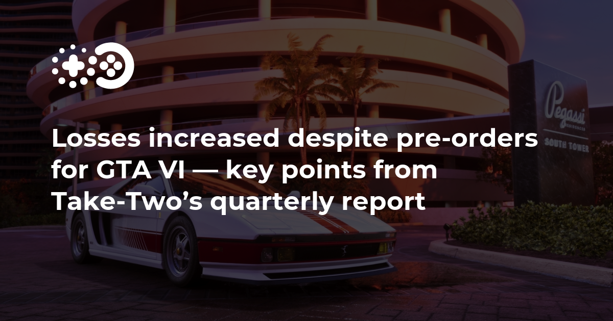 Cover of Losses Increased Despite Pre-orders for GTA VI: Key Points from Take-Two’s Quarterly Report