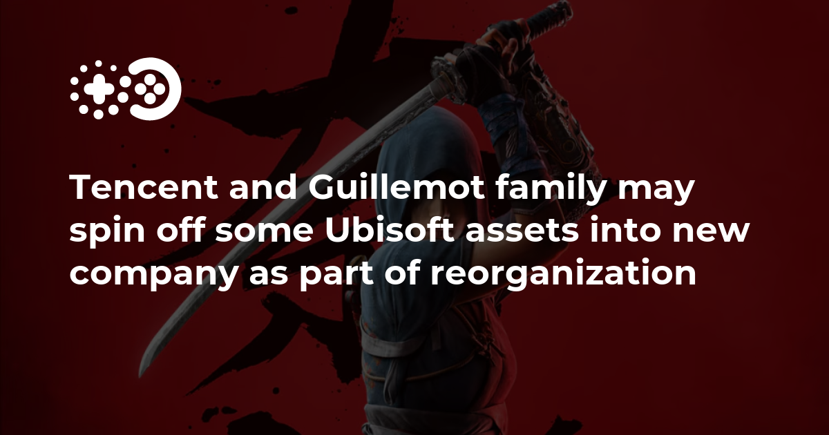 Cover of Tencent and Guillemot Family May Spin Off Some Ubisoft Assets into New Company as Part of Reorganization
