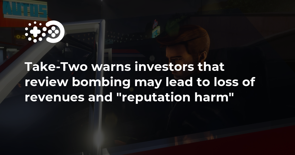 Cover of Take-Two Warns Investors That Review Bombing May Lead to Loss of Revenues and Reputation Harm