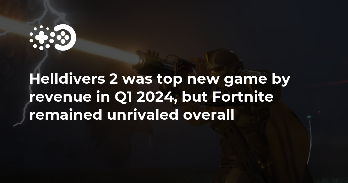 Cover of Helldivers 2 and Top New Games by Revenue: Q1 2024