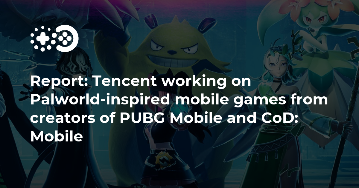 Cover of Tencent Working on Palworld-Inspired Mobile Games