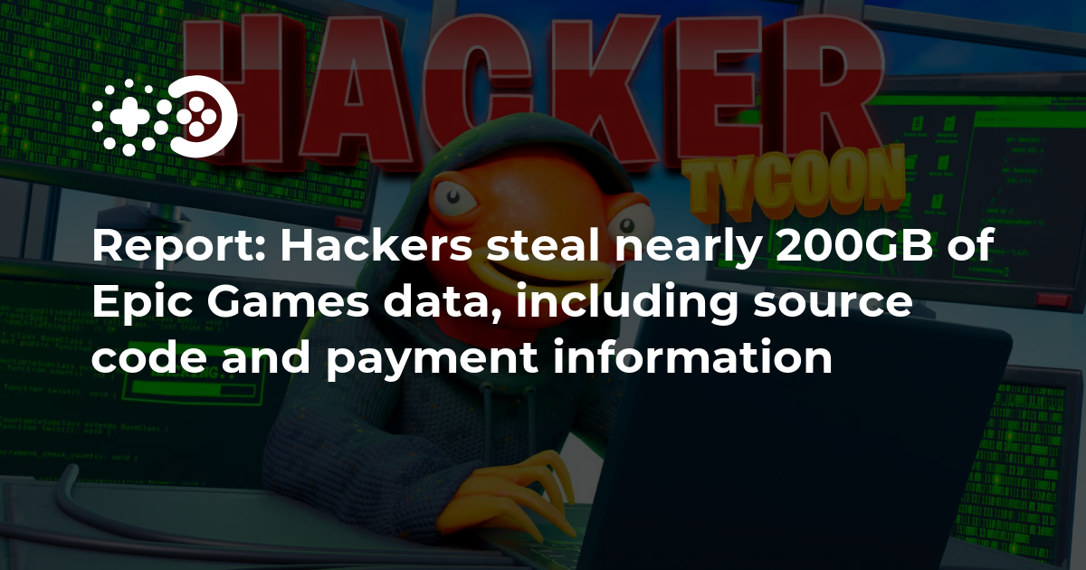 Cover of Hackers Allegedly Steal Nearly 200GB of Epic Games Data