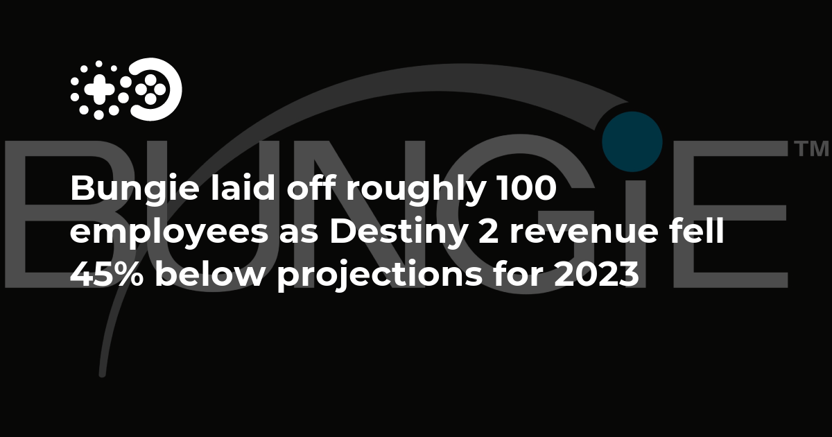 Cover of Bungie Laid Off Roughly 100 Employees as Destiny 2 Revenue Fell 45% Below Projections