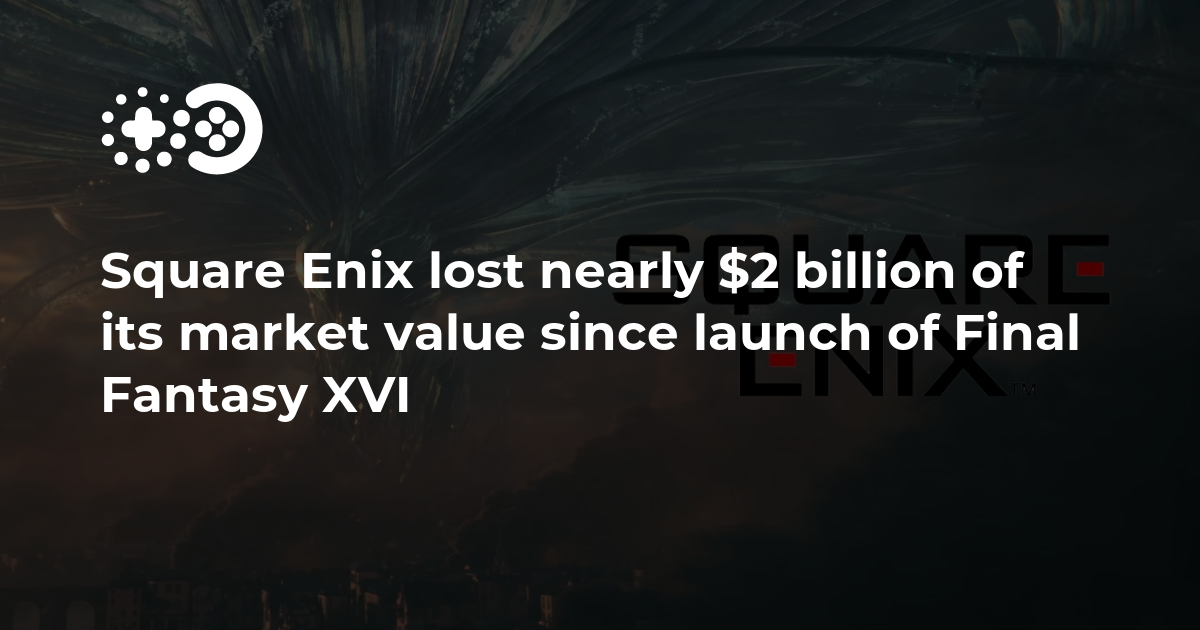 Cover of Square Enix Lost Nearly $2 Billion in Market Value Since Launch of Final Fantasy XVI