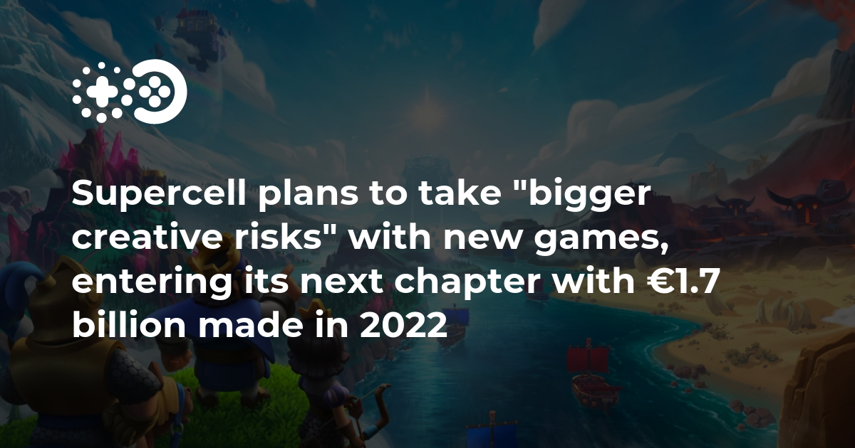 Cover of Supercell Plans to Take “Bigger Creative Risks” With New Games