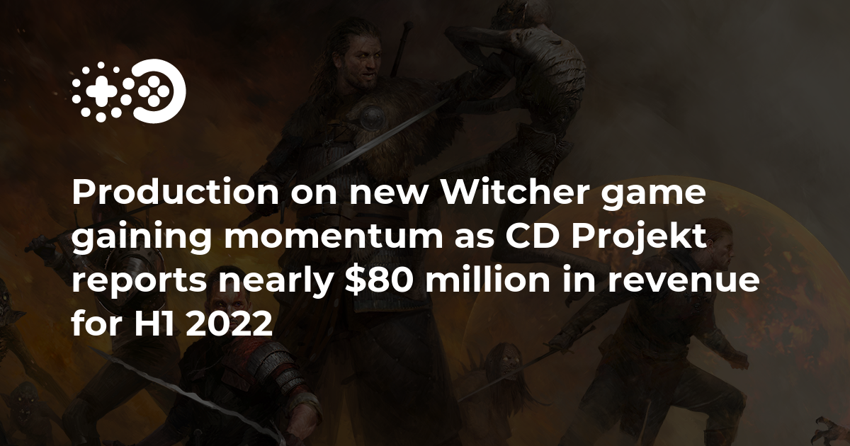 Cover of Production on New Witcher Game Gaining Momentum as CD Projekt Reports Nearly $80 Million in Revenue for H1 2022