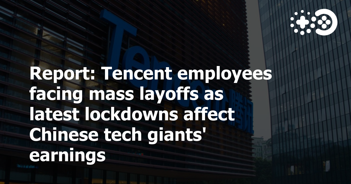 Cover of Tencent Employees Facing Mass Layoffs as Latest Lockdowns Affect Chinese Tech Giants' Earnings