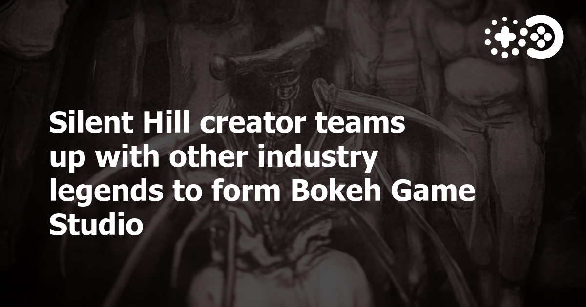 Cover of Silent Hill Creator Teams Up with Other Industry Legends to Form Bokeh Game Studio