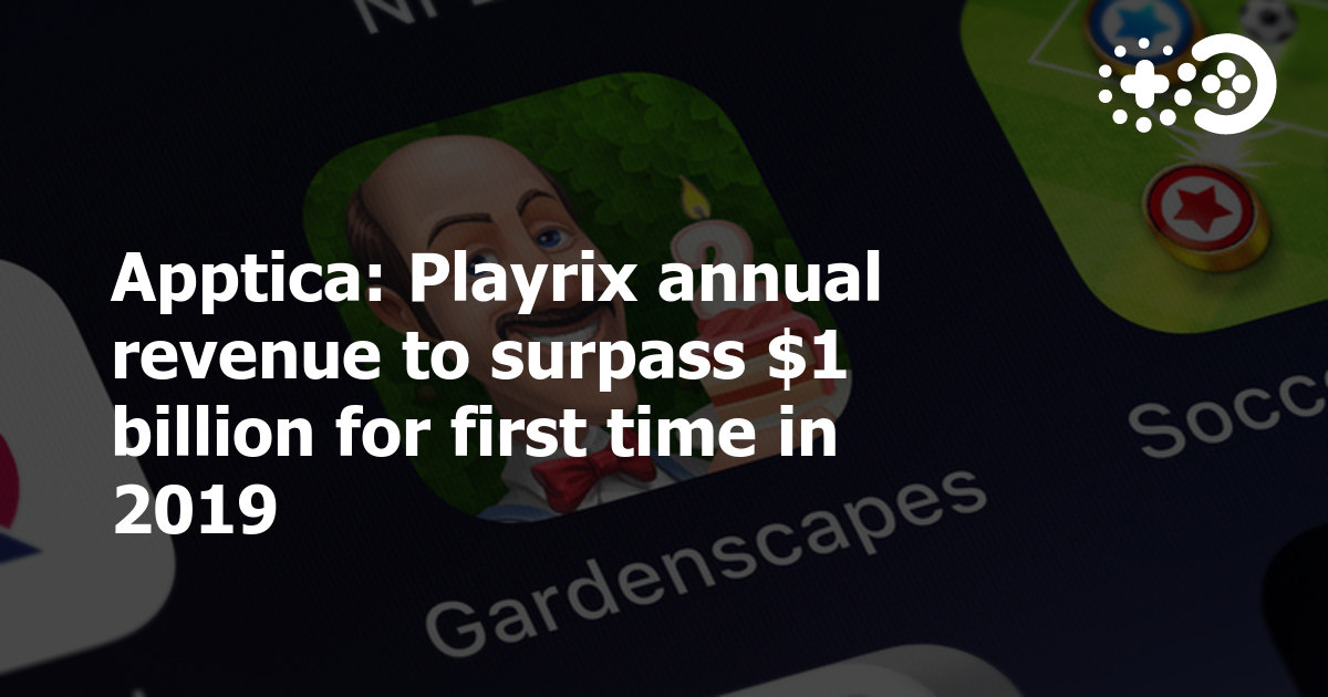 Cover of Playrix Annual Revenue to Surpass $1 Billion for First Time in 2019